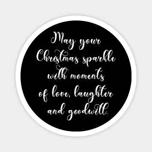 May your Christmas sparkle with moments of love, laughter and goodwill Magnet